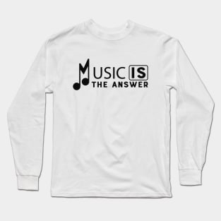 Music is the answer Long Sleeve T-Shirt